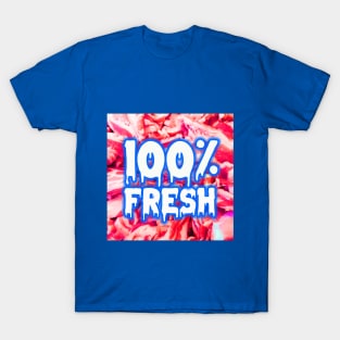 100% FRESH MARKET T-Shirt